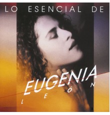 Eugenia Leon - Lo Esencial De...