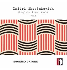Eugenio Catone - Shostakovich: Complete Piano Works, Vol. 1