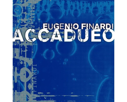 Eugenio Finardi - Accadueo