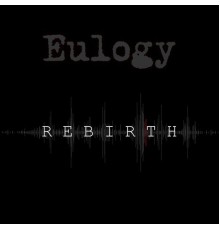 Eulogy - Rebirth