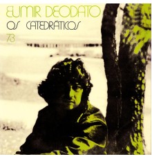 Eumir Deodato - Os Catedráticos 73