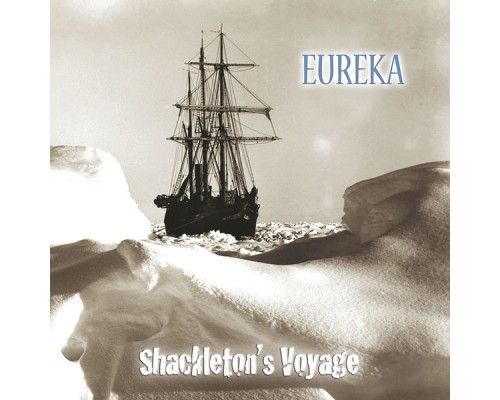 Eureka - Shackleton's Voyage