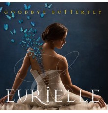 Eurielle - Goodbye Butterfly