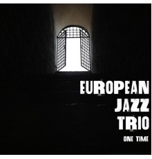 European Jazz Trio - One Time