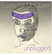 Eustache McQueer - Unplugged