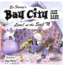 Ev Farey's Bay City Jazz Band - Live! At The Sail 'N