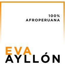 Eva Ayllón - 100% Afro Peruana