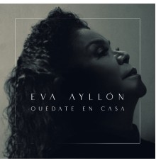 Eva Ayllón - Quédate en Casa