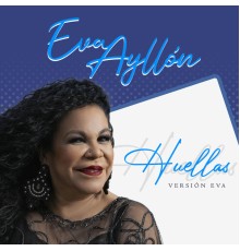 Eva Ayllón - Huellas  (Versión Eva)