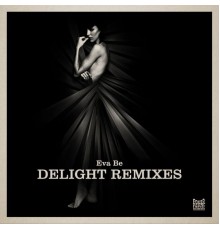 Eva Be - Delight Remixes