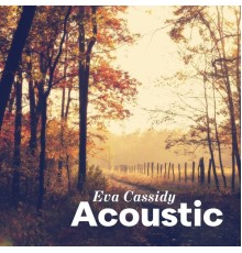 Eva Cassidy - Acoustic (Acoustic)