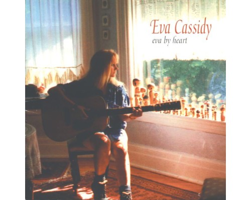 Eva Cassidy - Eva By Heart