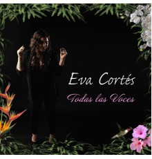 Eva Cortés - Todas Las Voces