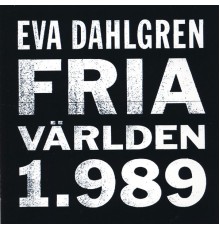 Eva Dahlgren - Fria världen 1.989