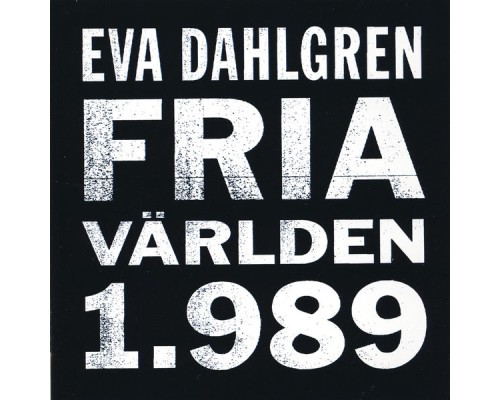 Eva Dahlgren - Fria världen 1.989