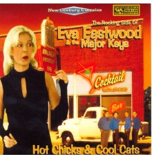Eva Eastwood & The Major Keys - Hot Chicks & Cool Cats
