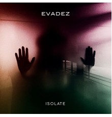 Evadez - Isolate