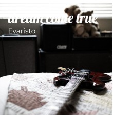 Evaristo - Dream Come True