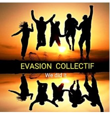 Evasion collectif - We Did It