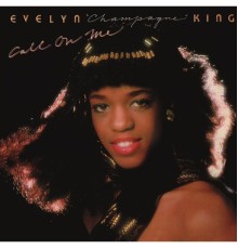 Evelyn "Champagne" King - Call on Me (Expanded Edition)