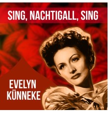 Evelyn Künneke - Sing, Nachtigall, Sing