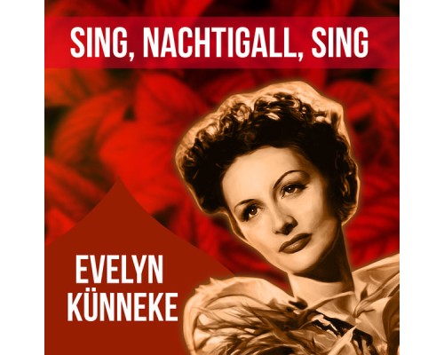 Evelyn Künneke - Sing, Nachtigall, Sing