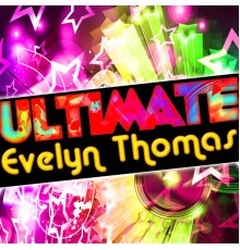 Evelyn Thomas - Ultimate Evelyn Thomas