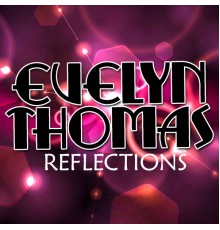 Evelyn Thomas - Reflections