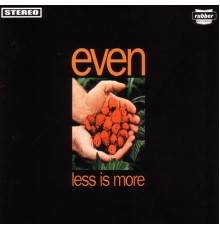 Even - Less Is More