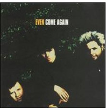 Even - Come Again