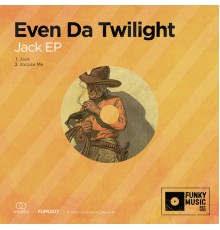 Even Da Twilight - Jack EP