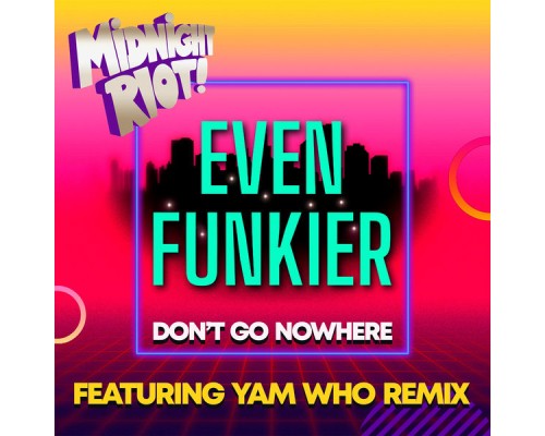 Even Funkier - Don't Go Nowhere