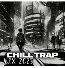 Evening Chill Out Academy, Chill Out Zone - Chill Trap Mix 2023