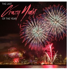 Evening Chill Out Academy, Dance Hits 2014 - The Last Crazy Night of the Year - Chillout Compilation for the 2020 New Year's Eve Party