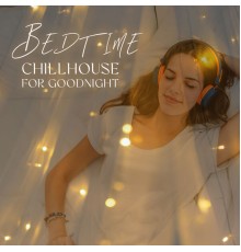 Evening Chill Out Academy, Deep Chillout Music Masters - Bedtime Chillhouse for Goodnight