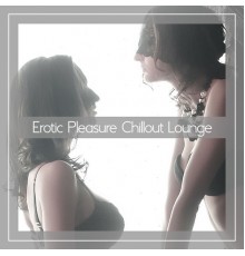 Evening Chill Out Music Academy - Erotic Pleasure Chillout Lounge - Dirty Sexual Vibes for Lovers, Tantric Massage, Tongue Kissing, Love Spells, Desirable, Karma Sutra 2020