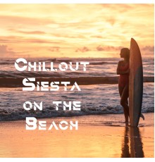 Evening Chill Out Music Academy - Chillout Siesta on the Beach - Ambient Chillax, Relaxation While Sunbathing and Drinking Colorful Cocktails, Deep Vibes, Summer Dreams