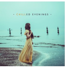 Evening Chill Out Music Academy, nieznany, Marco Rinaldo - Chilled Evenings – Experience Deep Chill Out Sensations, Woderful Chill House Collection 2019