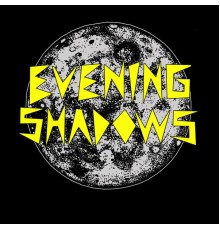 Evening Shadows - Evening Shadows