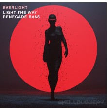 EverLight - Light the Way / Renegade Bass