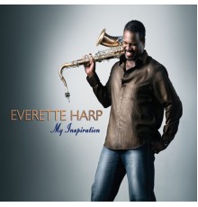 Everette Harp - My Inspiration