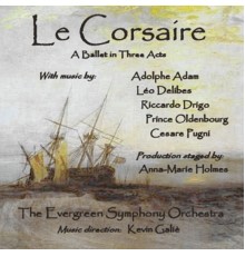 Evergreen Symphony Orchestra, Anna-Marie Holmes & Kevin Galiè - Le Corsaire - A Ballet in Three Acts