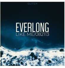 Everlong - Like Me / 082113