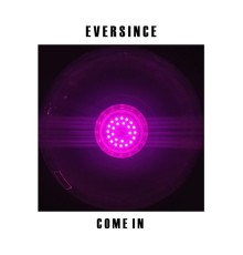 Eversince - Come In