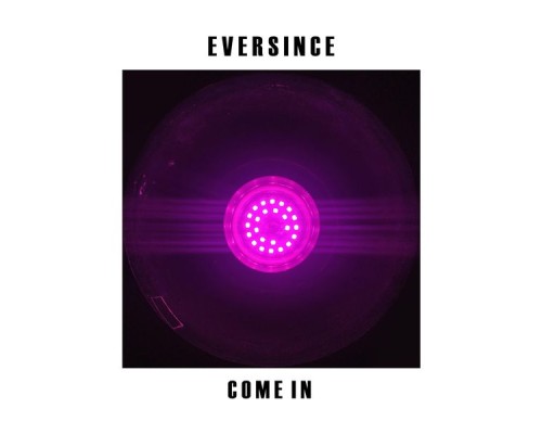 Eversince - Come In