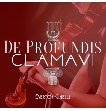 Everton Cinelli - De Profundis Clamavi