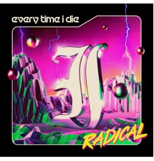 Every Time I Die - Radical