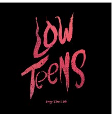 Every Time I Die - Low Teens (Deluxe Edition)