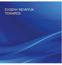 Evgeny Revnyuk - Towards