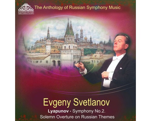 Evgeny Svetlanov, Russian State Symphony Orchestra - Lyapunov: Symphony No. 2, Solemn Overture on Russian Themes
